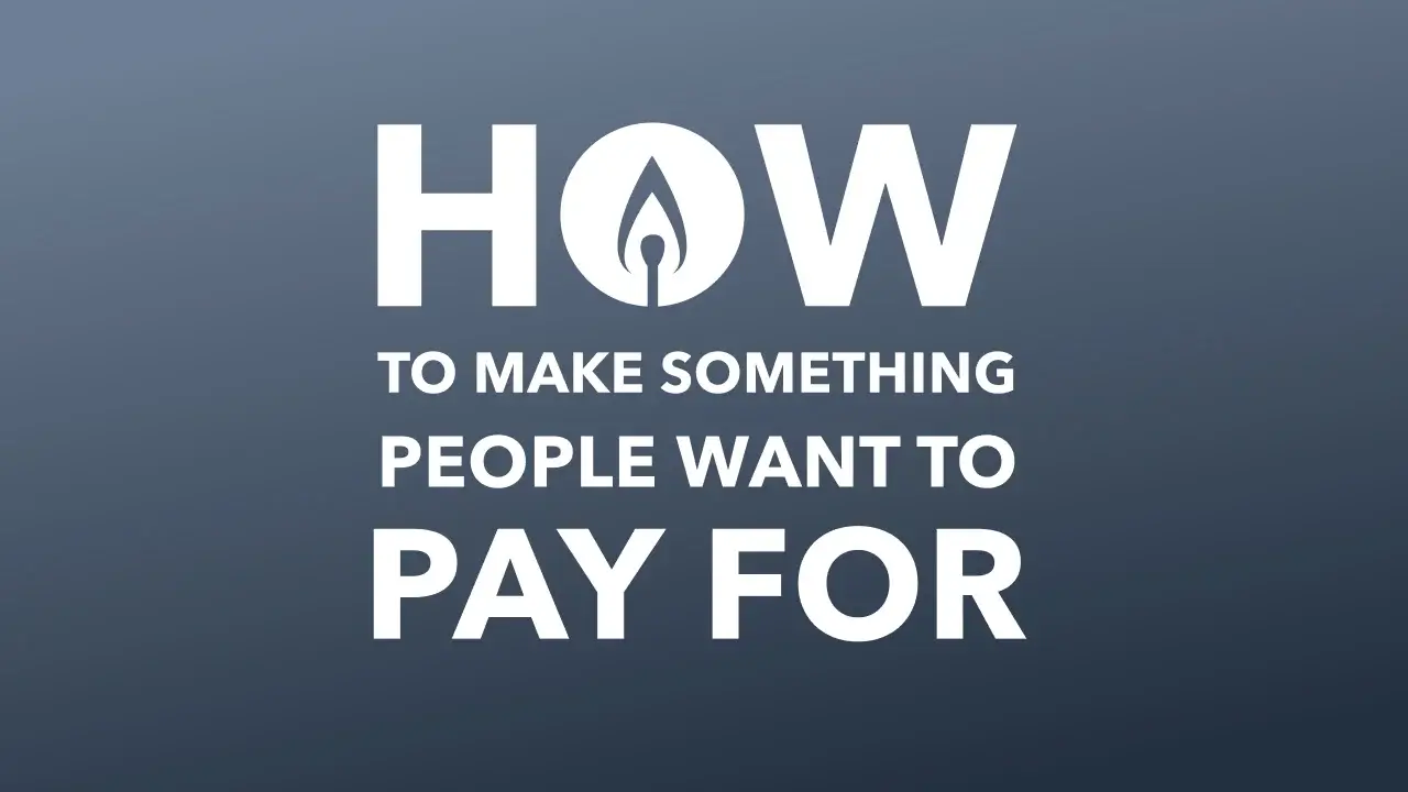 How to Make Something People Want to Pay For